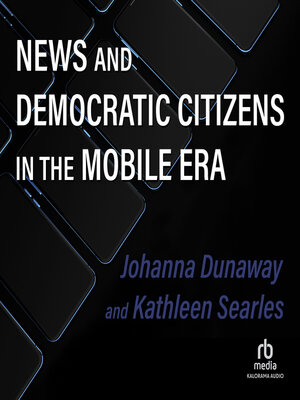cover image of News and Democratic Citizens in the Mobile Era